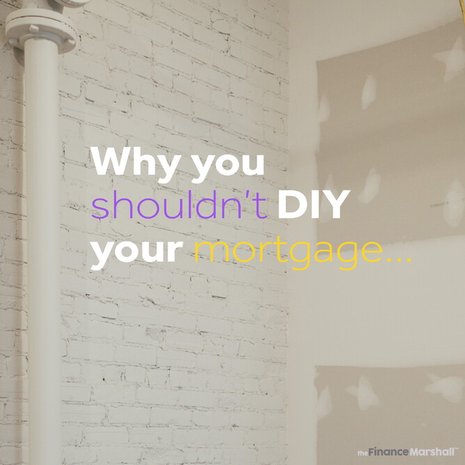 Why you shouldn't DIY your mortgage | The Finance Marshall